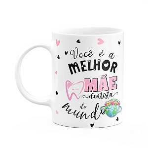 Caneca Mães e Profissões - Melhor mãe dentista do mundo