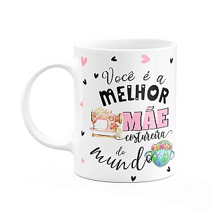 Caneca Mães e Profissões - Melhor mãe costureira do mundo