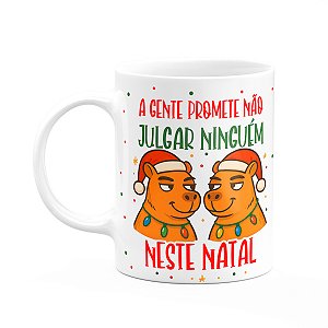 Caneca Natal e Capivaras - Prometemos não julgar ninguém