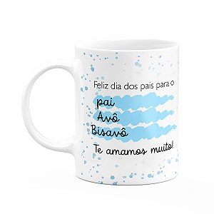 Caneca Pais - Pai, avô, bisavô! Nós te amamos - 325ml