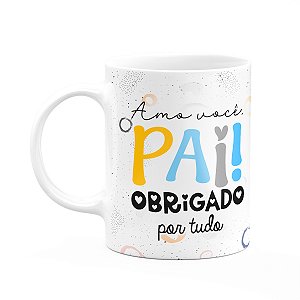 Caneca Pais - Amo você pai, obrigado por tudo! - 325ml