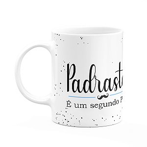 Caneca Minimalista Pais - Padrastro, é um segundo pai