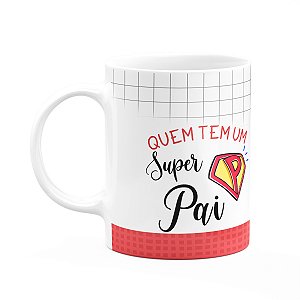 Caneca Família Super - Quem tem um super pai