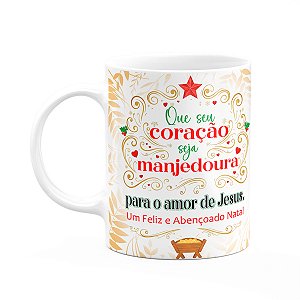 Caneca Natalina - Que seu coração seja manjedoura - 325ml
