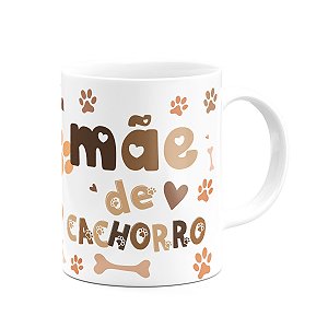 Caneca Mães - Mãe de cachorro - Feliz dia das mães - 325ml