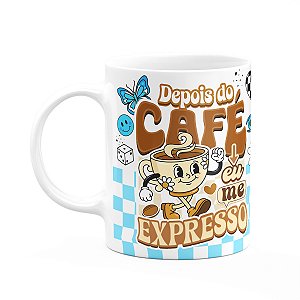 Caneca Divertida Vibes - Depois do café eu me expresso