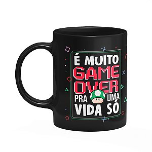 Caneca Gamer - É muito game over pra uma vida só - Preta