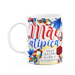 Caneca Dia das Mães - Mãe atípica, amor que transforma