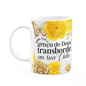 Caneca Dia das Mães - Que a graça de Deus transborde - 325ml