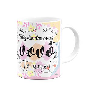 Caneca Mães, feliz dia! - Feliz dia das mães, vovó! 325ml