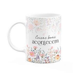 Caneca Florescer - Coisas boas acontecem