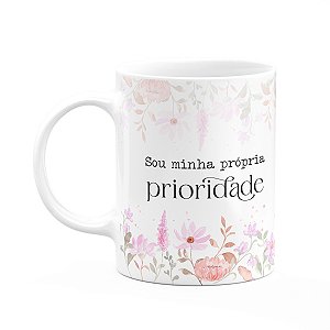 Caneca Florescer - Sou minha própria prioridade