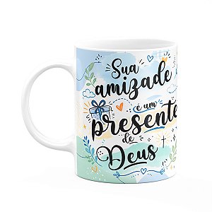 Caneca Amizade - Sua amizade é presente de Deus
