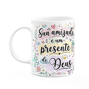Caneca Amizade - Sua amizade é presente de Deus - M2