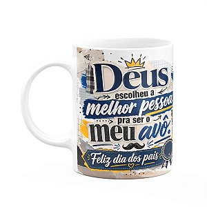 Caneca de Pais - Deus Escolheu o Melhor Meu Avô