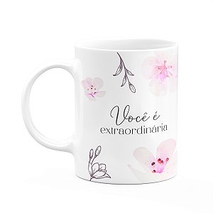 Caneca Floral Mulheres - Você é Extraordinária