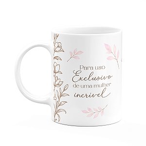 Caneca Floral Mulheres - Exclusivo de Uma Mulher Incrível