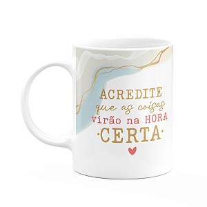 Caneca Positividade - As coisas virão na hora certa