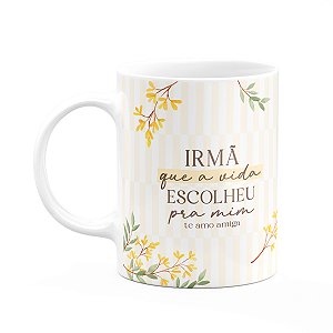 Caneca Laços Amizade - Irmã que a vida escolheu - M2