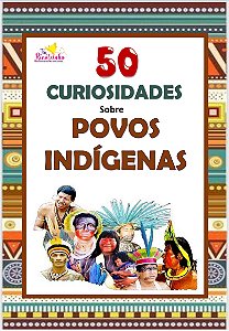 50 Curiosidades sobre os Povos Indígenas