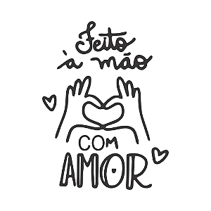 FEITO A MÃO E COM AMOR