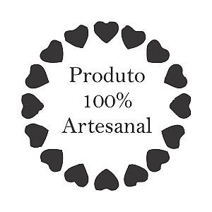 PRODUTO 100% ARTESANAL