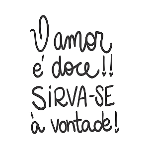O AMOR É DOCE SINTA-SE A VONTADE
