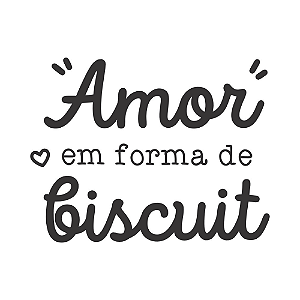 AMOR EM FORMA DE BISCUIT