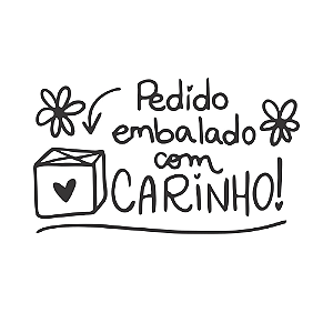 PEDIDO EMBALADO COM CARINHO