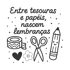 ENTRE TESOURAS E PAPÉIS, NASCEM LEMBRANÇAS