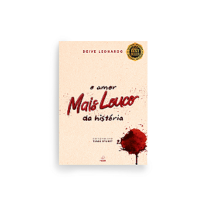 O AMOR MAIS LOUCO DA HISTÓRIA - DEIVE LEONARDO (2ª EDIÇÃO)