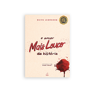 O AMOR MAIS LOUCO DA HISTÓRIA - DEIVE LEONARDO (2ª EDIÇÃO)