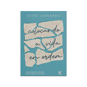 COLOCANDO A VIDA EM ORDEM - DEIVE LEONARDO