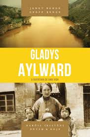 Gladys Aylward - Série heróis cristãos ontem & hoje