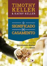 O Significado do casamento (devocional) / T. e K. Keller