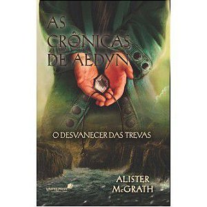 As Cronicas De Aedyn:  O Desvanescer Das Trevas / Alister Mcgrath