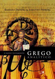 O Novo Testamento grego analítico / Barbara Friberg e Timothy Friberg