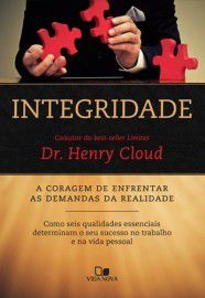 Integridade: A coragem de enfrentar as demandas da realidade / Henry Cloud