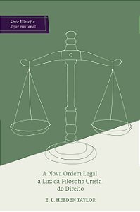A nova ordem legal à luz da Filosofia do direito / E. Taylor