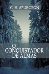 O Conquistador de Almas / C. H. Spurgeon