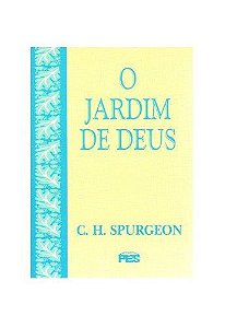 O Jardim de Deus / C. H. Spurgeon