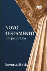 Novo Testamento: Um Panorama / Norman A. Shields