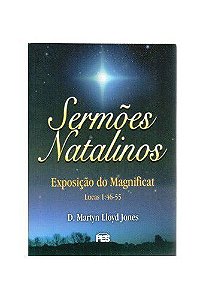 Sermões Natalinos: Exposição do Magnificat / D. M. Lloyd-Jones