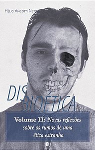 Disbioética: Vol. 2 / Hélio Angotti Neto