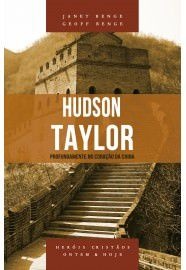 Hudson Taylor - Série heróis cristãos ontem & hoje