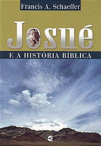 Josué e a história bíblica / Francis A. Schaeffer