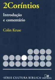 Série cultura bíblica: 2Coríntios, introdução e comentário / Colin Kruse