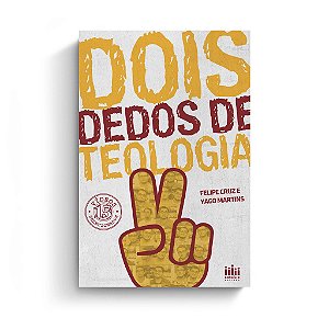 Dois Dedos de Teologia / Yago Martins e F. Cruz