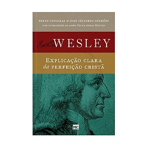Explicação Clara da perfeição cristã / J. Wesley