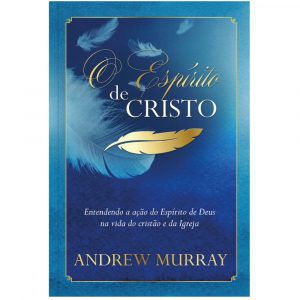 O ESPIRITO DE CRISTO / A. MURRAY